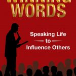 Winning Words: Speaking Life to Influence Others