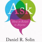 Excerpt from “Ask: How to Relate to Anyone” by Dan Solin