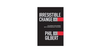 image of the book by Phil Gilbert, Irresistable Change