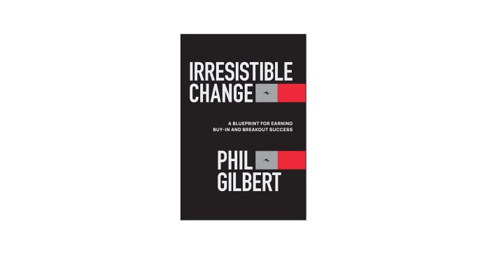 image of the book by Phil Gilbert, Irresistable Change